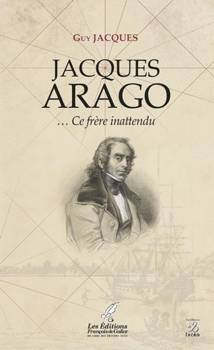 Jacques Arago... : ce frère inattendu - Guy Jacques