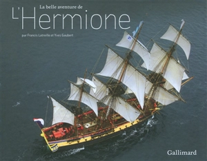 La belle aventure de L'Hermione - Yves Gaubert