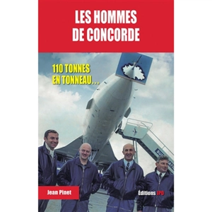 Les hommes de Concorde : ils ont piloté la légende - Jean Pinet