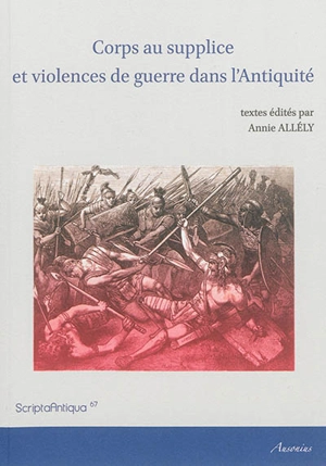 Corps au supplice et violences de guerre dans l'Antiquité