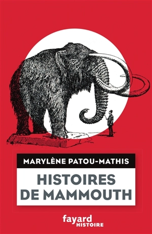 Histoires de mammouth - Marylène Patou-Mathis