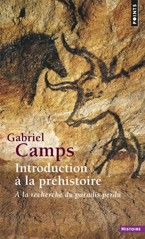 Introduction à la préhistoire : à la recherche du paradis perdu - Gabriel Camps