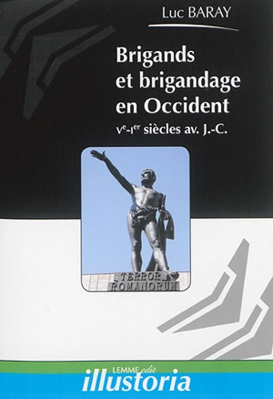 Brigands et brigandage en Occident : Ve-Ier siècles avant J.-C. - Luc Baray