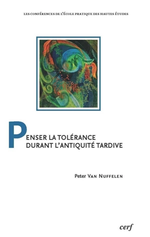Penser la tolérance durant l'Antiquité tardive - Peter Van Nuffelen