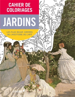 Cahier de coloriages : jardins : les plus beaux jardins de l'histoire de l'art - Lotie