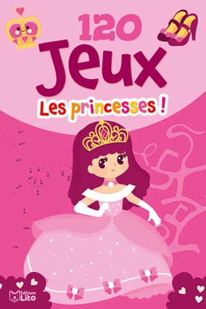 120 jeux : les princesses ! - Isabelle Jacqué