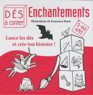 Enchantements : lance les dés et crée ton histoire ! - Francesca Rossi