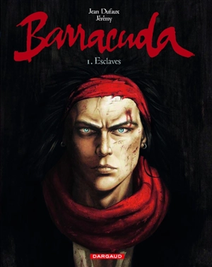 Barracuda. Vol. 1. Esclaves - Jean Dufaux