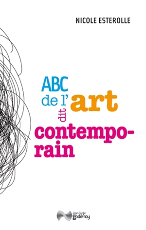 Abc de l'art dit contemporain - Nicole Esterolle