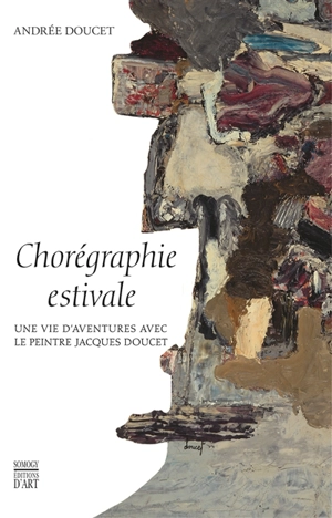 Chorégraphie estivale : une vie d'aventures avec le peintre Jacques Doucet - Andrée Doucet