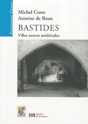 Bastides : villes neuves médiévales - Michel Coste