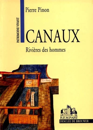 Canaux : rivières des hommes - Pierre Pinon