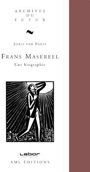 Frans Masereel : une biographie - Joris Van Parys