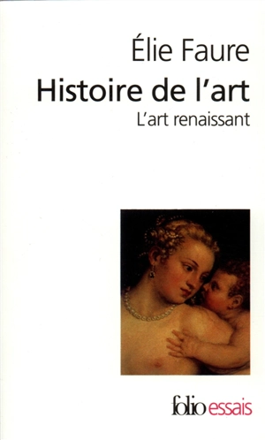 Histoire de l'art. Vol. 3. L'art renaissant - Elie Faure