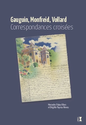 Gauguin, Monfreid, Vollard : correspondances croisées - Paul Gauguin