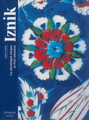 Iznik : la céramique turque et l'art ottoman - Walter B. Denny