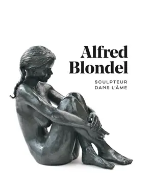Alfred Blondel : sculpteur dans l'âme