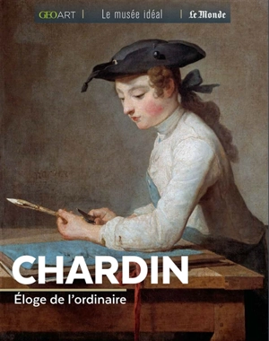 Chardin : éloge de l'ordinaire - Françoise Bayle