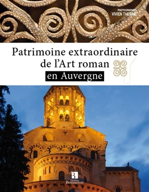 Patrimoine extraordinaire de l'art roman en Auvergne - Vivien Therme