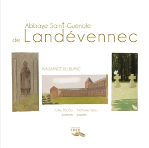 Abbaye Saint-Guénolé de Landévennec : naissance du blanc - Gilles Baudry