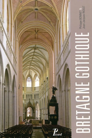 Bretagne gothique : l'architecture religieuse - Philippe Bonnet