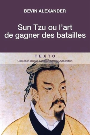 Sun Tzu ou L'art de gagner des batailles : Waterloo, Gettysburg, la Marne, la bataille de France, Stalingrad - Bevin Alexander