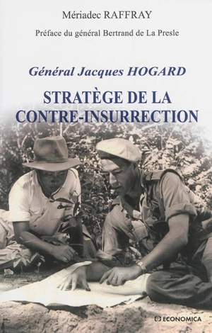 Général Jacques Hogard : stratège de la contre-insurrection - Mériadec Raffray