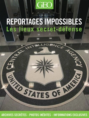 Reportages impossibles : les lieux secret-défense - Daniel Smith