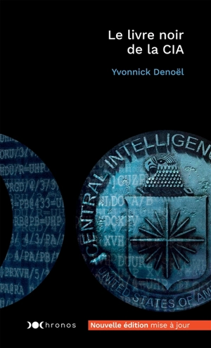 Le livre noir de la CIA : les archives dévoilées - Yvonnick Denoël