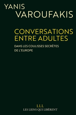 Conversations entre adultes : dans les coulisses secrètes de l'Europe - Yanis Varoufakis