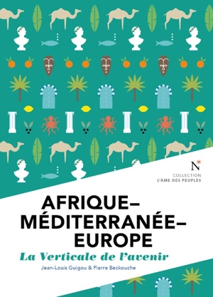 Afrique-Méditerranée-Europe : la verticale de l'avenir - Jean-Louis Guigou