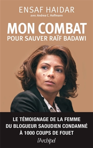 Mon combat pour sauver Raïf Badawi - Ensaf Haidar