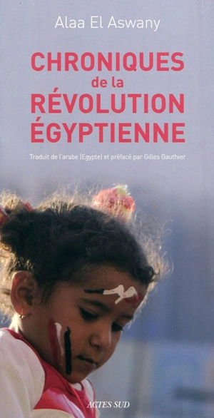 Chroniques de la révolution égyptienne - Alaa el- Aswany