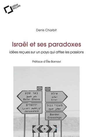 Israël et ses paradoxes : idées reçues sur un pays qui attise les passions - Denis Charbit