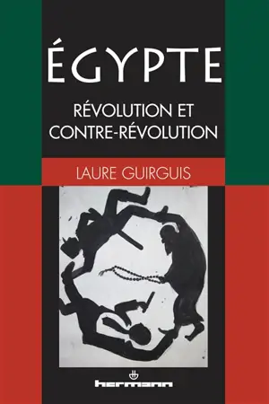 Egypte : révolution et contre-révolution - Laure Guirguis