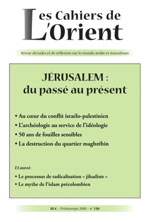 Cahiers de l'Orient (Les), n° 130. Jérusalem : du passé au présent