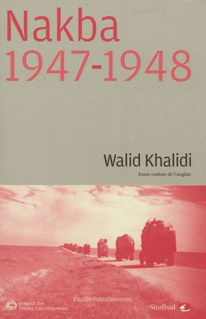 Nakba, 1947-1948 : essais traduits de l'anglais - Walid Khalidi