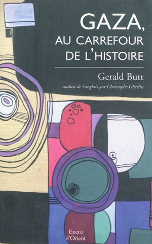 Gaza au carrefour de l'histoire - Gerald Butt