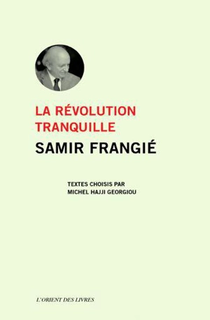 La révolution tranquille - Samir Hamid Frangié