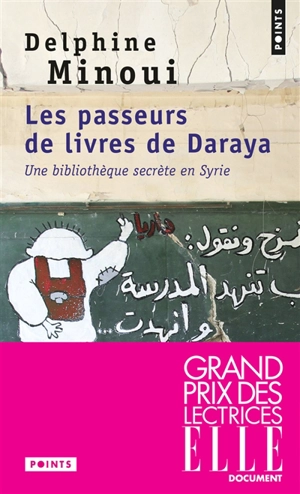 Les passeurs de livres de Daraya : une bibliothèque secrète en Syrie - Delphine Minoui