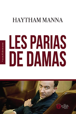 Les parias de Damas - Haytham Manna