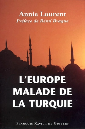 L'Europe malade de la Turquie - Annie Laurent