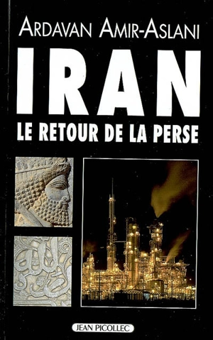 Iran : le retour de la Perse - Ardavan Amir-Aslani