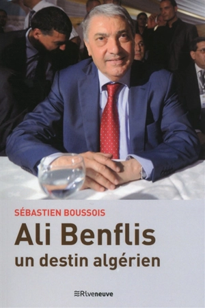Ali Benflis, un destin algérien - Sébastien Boussois