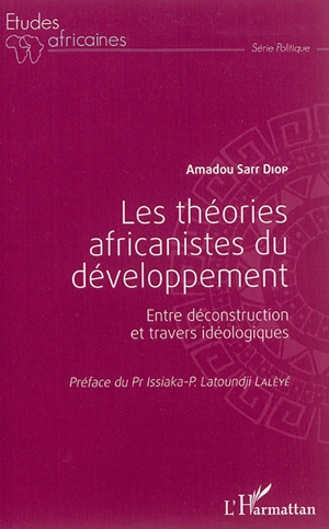 Les théories africanistes du développement : entre déconstruction et travers idéologiques - Amadou Diop