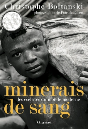 Minerais de sang : les esclaves du monde moderne - Christophe Boltanski