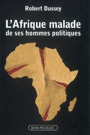 L'Afrique malade de ses hommes politiques : inconscience, irresponsabilité, ignorance ou innocence ? - Robert Dussey