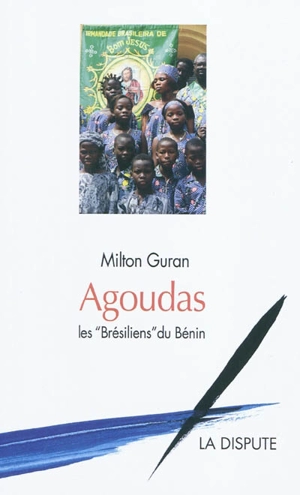 Agoudas, les Brésiliens du Bénin - Milton Guran