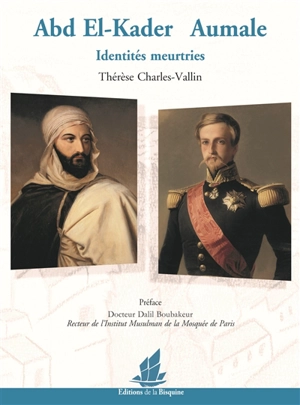 Abd el-Kader, Aumale : identités meurtries - Thérèse Charles-Vallin