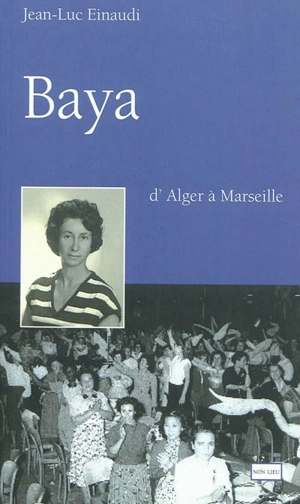 Baya, d'Alger à Marseille - Jean-Luc Einaudi